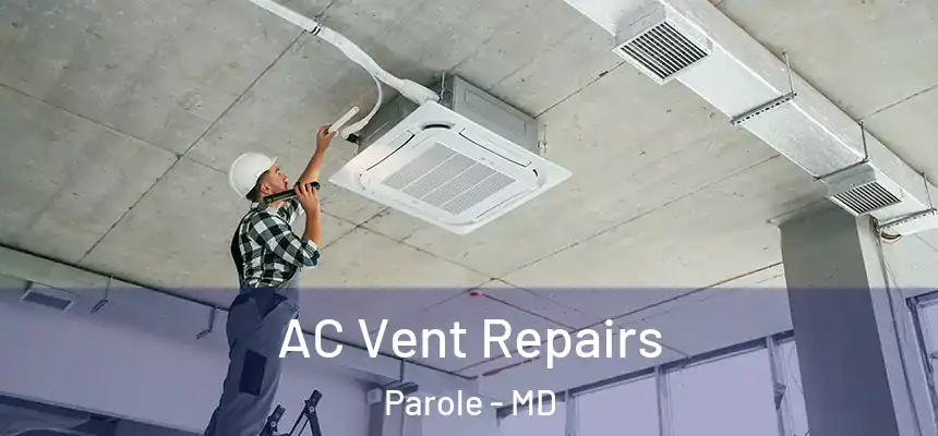  AC Vent Repairs Parole - MD