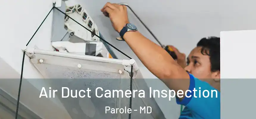  Air Duct Camera Inspection Parole - MD