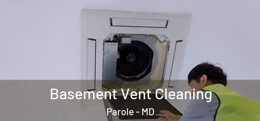  Basement Vent Cleaning Parole - MD