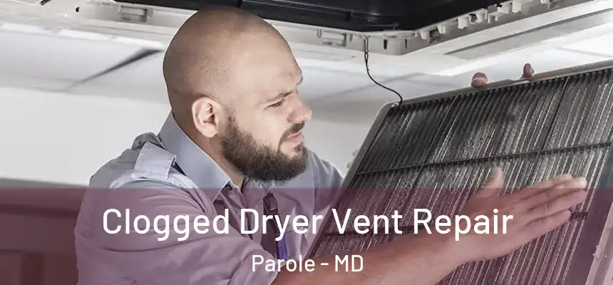  Clogged Dryer Vent Repair Parole - MD
