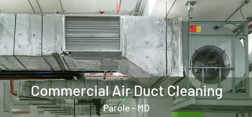  Commercial Air Duct Cleaning Parole - MD
