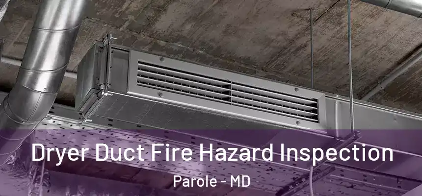  Dryer Duct Fire Hazard Inspection Parole - MD