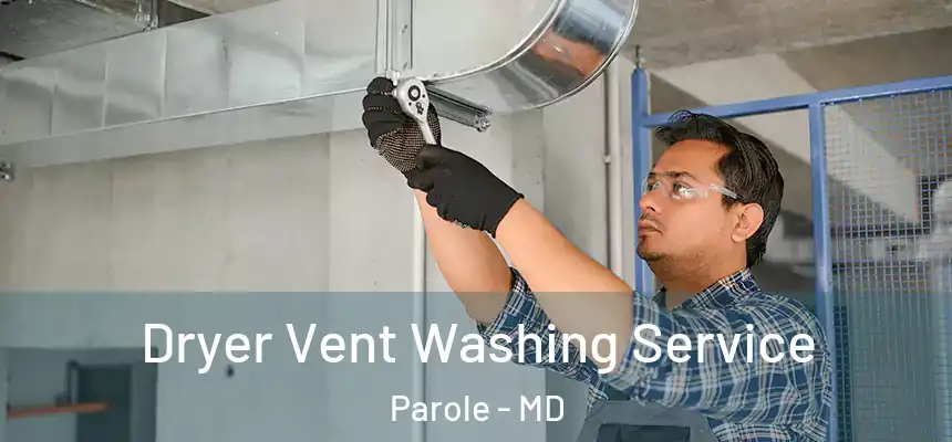  Dryer Vent Washing Service Parole - MD