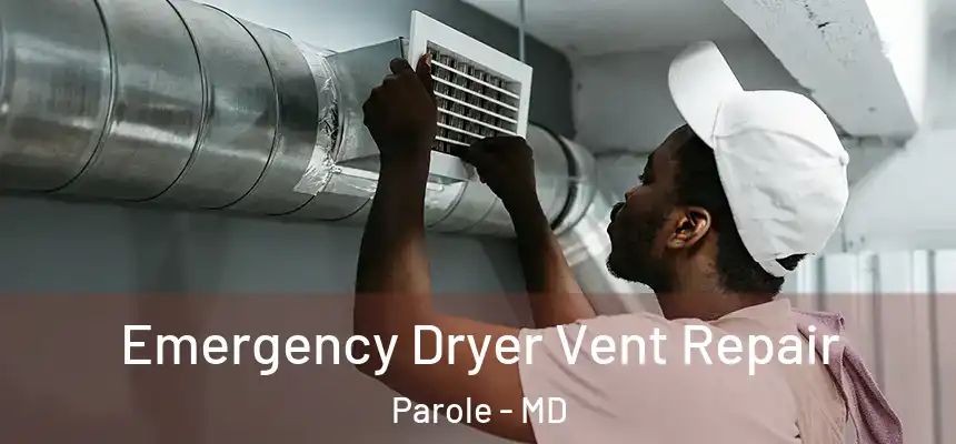  Emergency Dryer Vent Repair Parole - MD