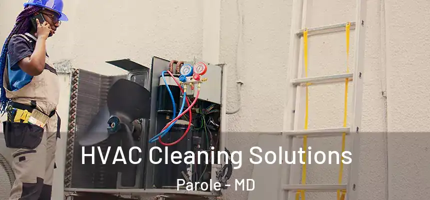  HVAC Cleaning Solutions Parole - MD