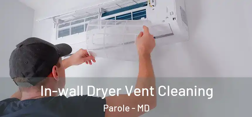  In-wall Dryer Vent Cleaning Parole - MD