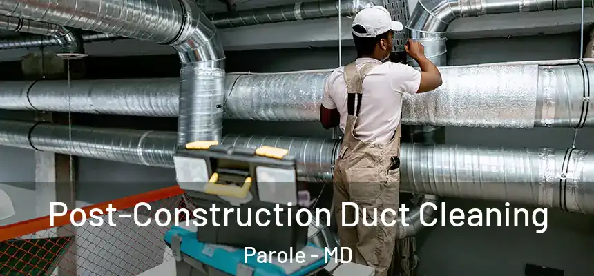  Post-Construction Duct Cleaning Parole - MD