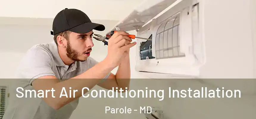  Smart Air Conditioning Installation Parole - MD