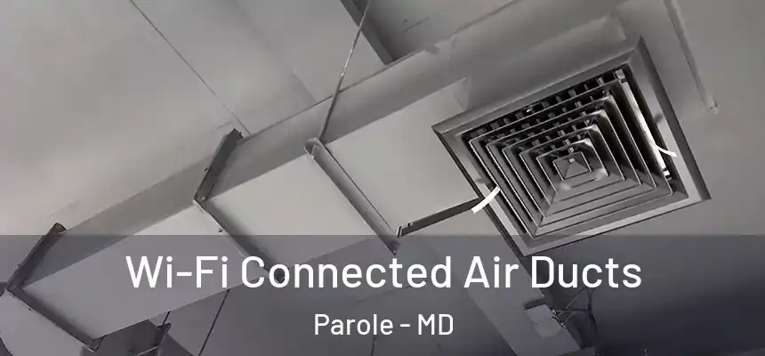  Wi-Fi Connected Air Ducts Parole - MD
